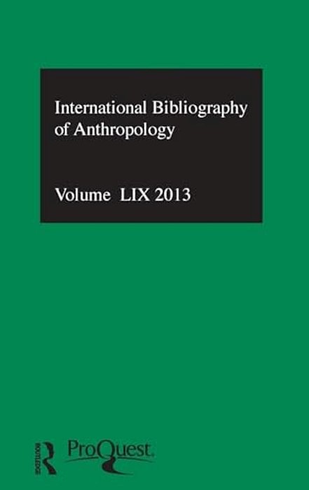 Ibss: Anthropology: 2013 Vol.59: International Bibliography Of The Social Sciences-..