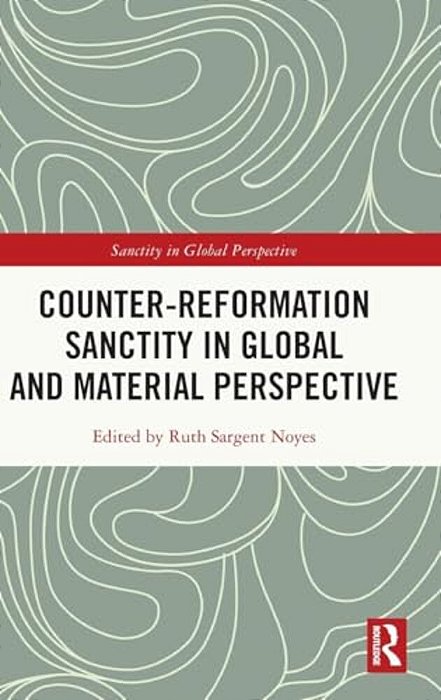Counter-Reformation Sanctity In Global And Material Perspective-..