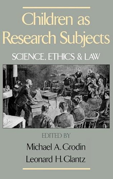 Children As Research Subjects: Science, Ethics, And Law-..