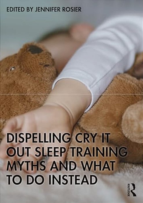 Dispelling Cry-It-out Sleep Training Myths And What To Do Instead-..