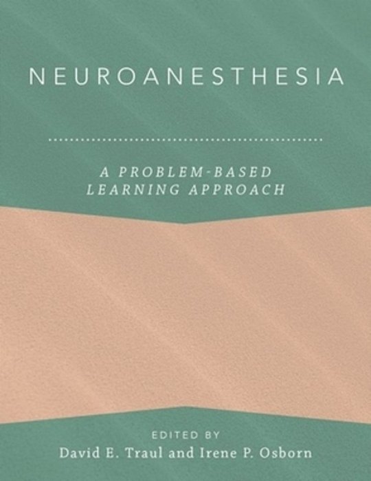 Neuroanesthesia: A Problem-Based Learning Approach-..