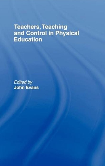 Teachers, Teaching And Control In Physical Education-..