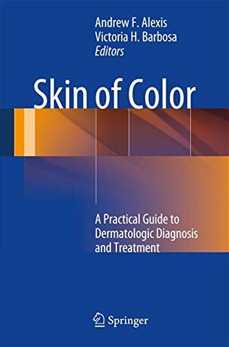 Skin Of Color: A Practical Guide To Dermatologic Diagnosis And Treatment-..