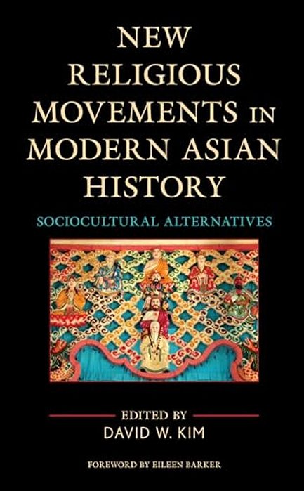 New Religious Movements In Modern Asian History: Sociocultural Alternatives-..