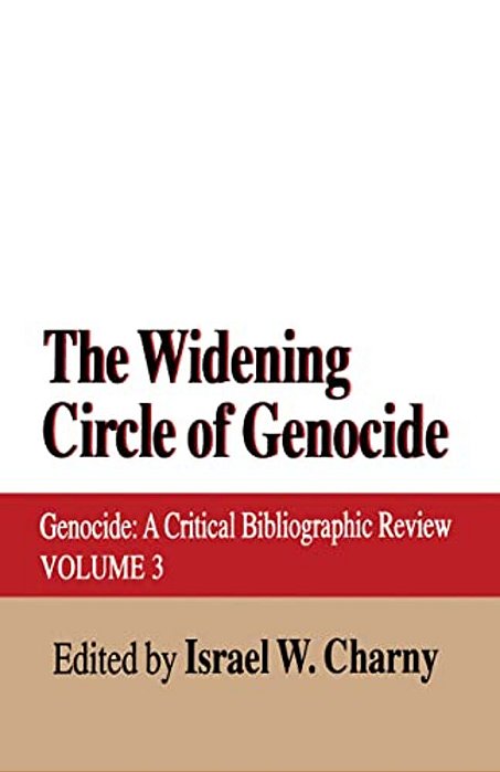 The Widening Circle Of Genocide: Genocide - A Critical Bibliographic Review-..