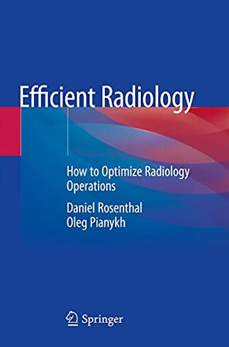 Efficient Radiology: How To Optimize Radiology Operations-..