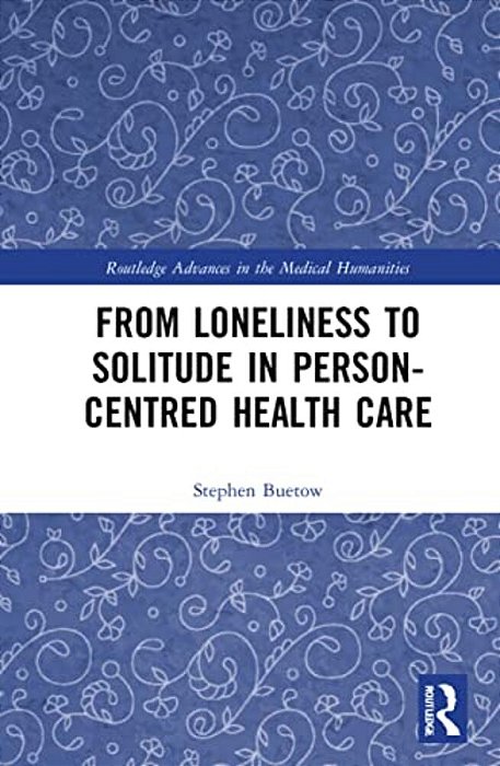From Loneliness To Solitude In Person-Centred Health Care-..
