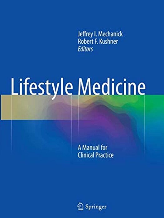 Lifestyle Medicine: A Manual For Clinical Practice-..