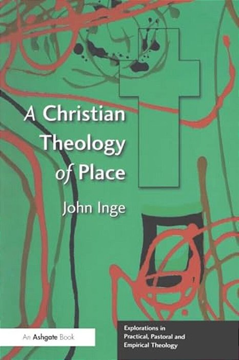 A Christian Theology Of Place-..