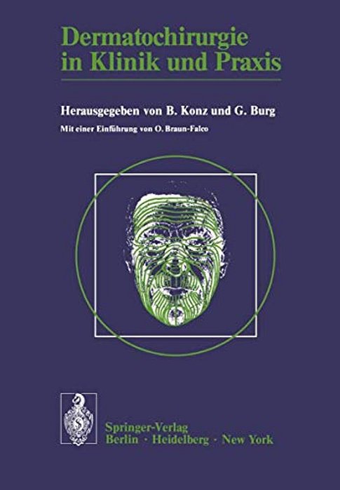 Dermatochirurgie In Klinik Und Praxis: Vorträge Des I. Symposiums Für Dermatochirurgie In München-..