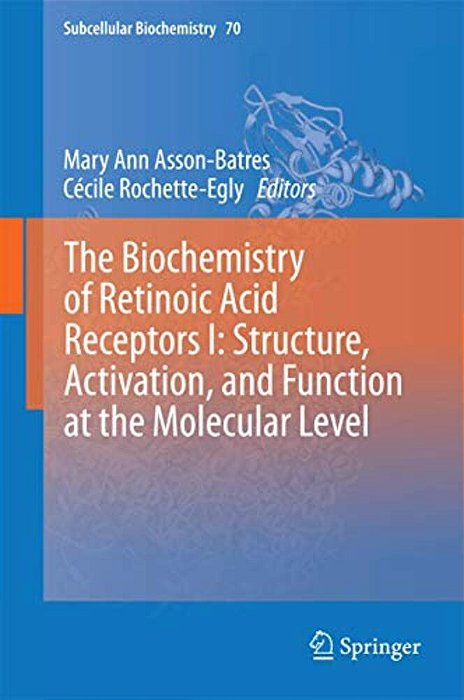 The Biochemistry Of Retinoic Acid Receptors I: Structure, Activation, And Function At The Molecular Level-..