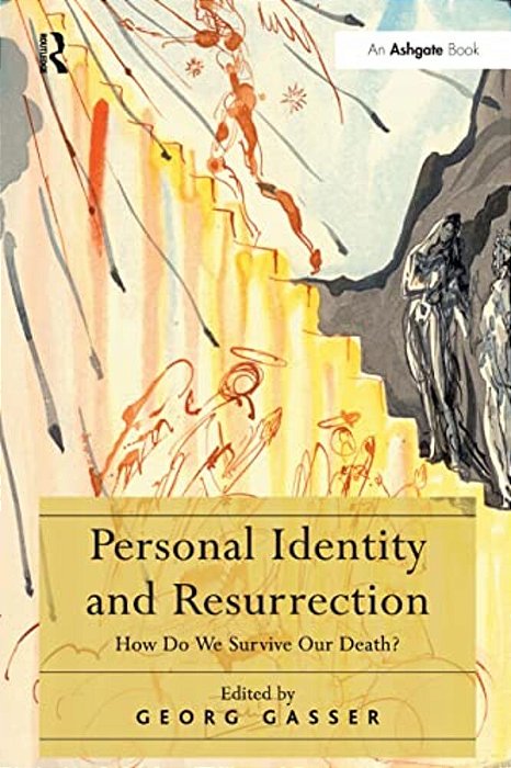 Personal Identity And Resurrection: How Do We Survive Our Death?-..