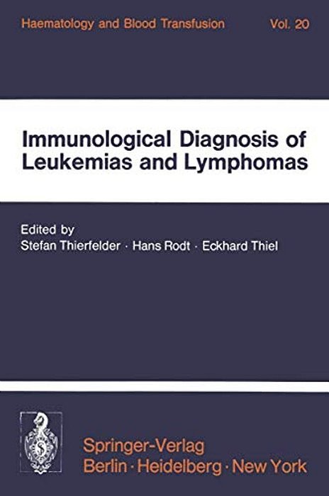 Immunological Diagnosis Of Leukemias And Lymphomas: International Symposium Of The Institut Für Hämatologie, Gsf, October 28-30, 1976 -- Neuherberg/Mu-..