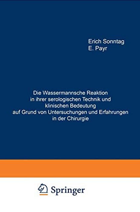 Die Wassermannsche Reaktion In Ihrer Serologischen Technik Und Klinischen Bedeutung Auf Grund Von Untersuchungen Und Erfahrungen In Der Chirurgie: Hab-..