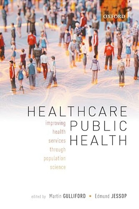 Healthcare Public Health: Improving Health Services Through Population Science-..