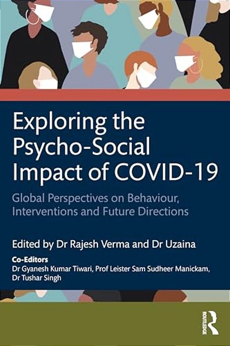 Exploring The Psycho-Social Impact Of Covid-19: Global Perspectives On Behaviour, Interventions And Future Directions-..
