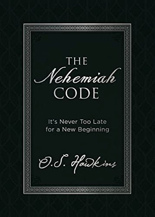 The Nehemiah Code: It's Never Too Late For A New Beginning-..