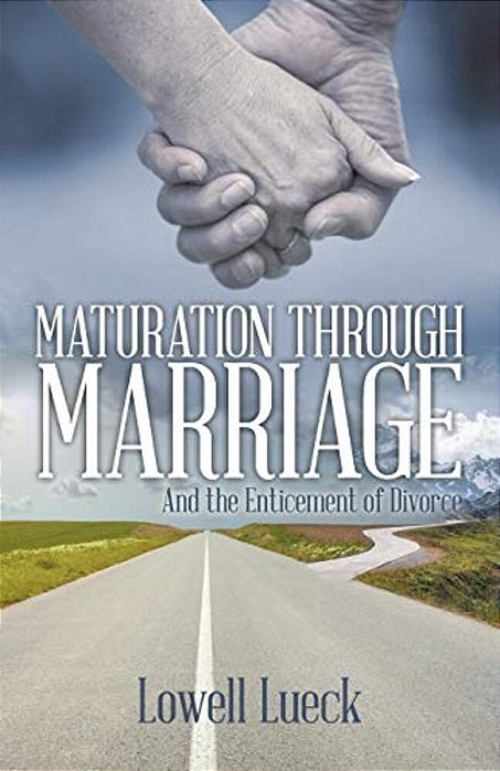Maturation Through Marriage: And The Enticement Of Divorce-..
