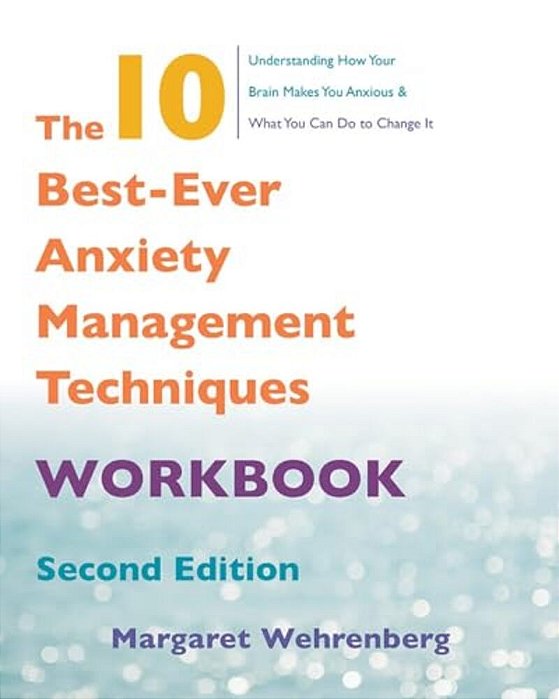 The 10 Best-Ever Anxiety Management Techniques Workbook-..