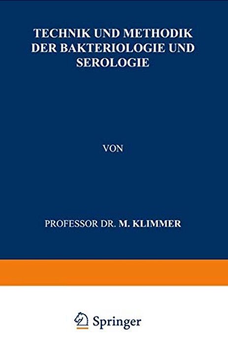 Technik Und Methodik Der Bakteriologie Und Serologie-..