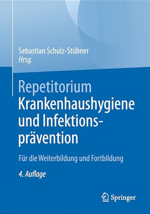 Repetitorium Krankenhaushygiene Und Infektionsprävention: Für Die Weiterbildung Und Fortbildung-..