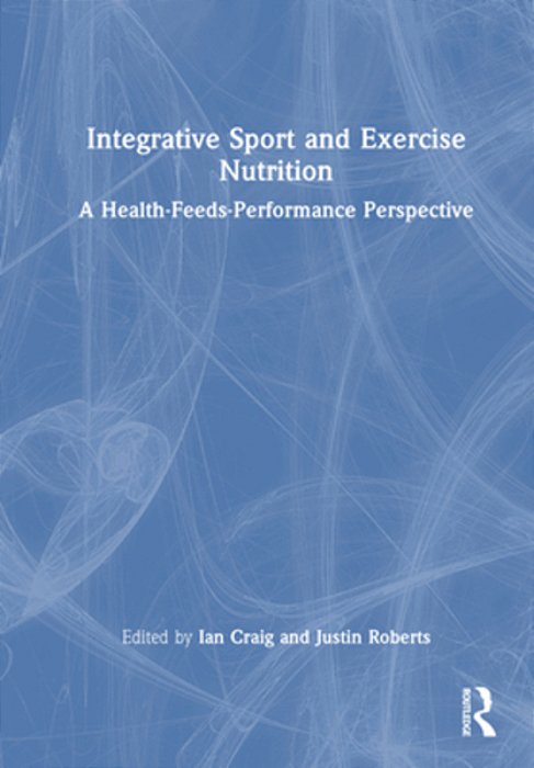 Integrative Sport And Exercise Nutrition: A Health-Feeds-performance Perspective-..
