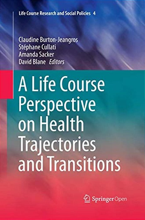 A Life Course Perspective On Health Trajectories And Transitions-..