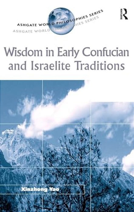 Wisdom In Early Confucian And Israelite Traditions-..