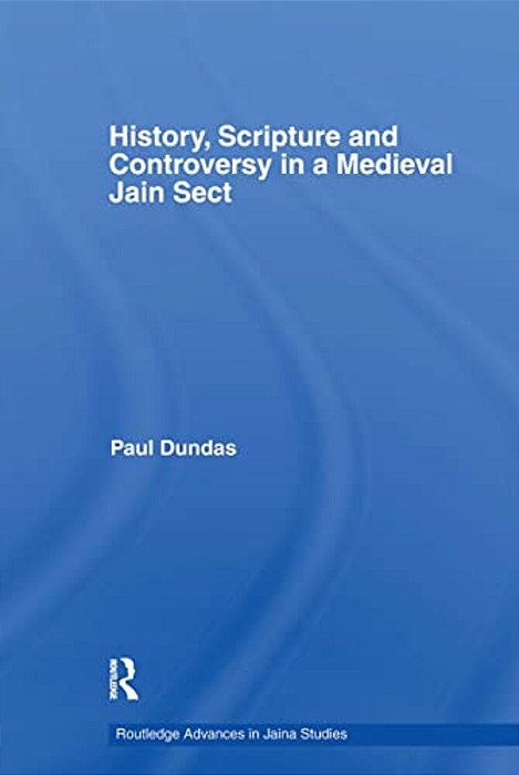 History, Scripture And Controversy In A Medieval Jain Sect-..