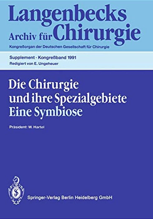Die Chirurgie Und Ihre Spezialgebiete Eine Symbiose: 108. Kongreß Der Deutschen Gesellschaft Für Chirurgie 16.-20. April 1991, München-..