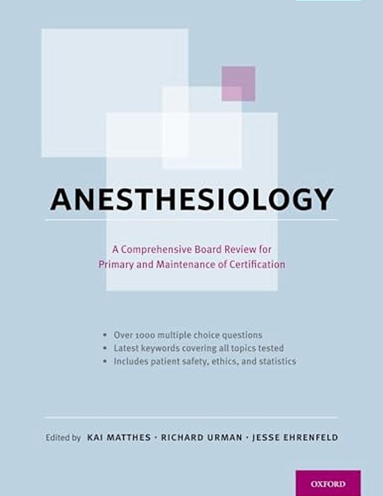 Anesthesiology: A Comprehensive Board Review For Primary And Maintenance Of Certification-..