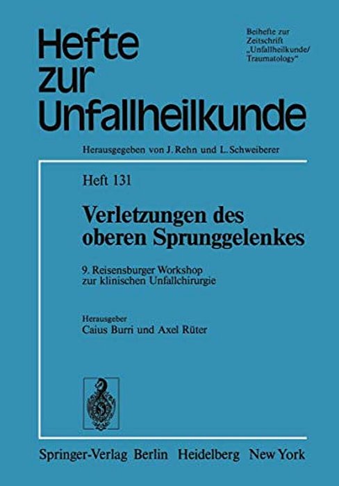 Verletzungen Des Oberen Sprunggelenkes: 9. Reisensburger Workshop Zur Klinischen Unfallchirurgie, 22. Bis 24. September 1977-..