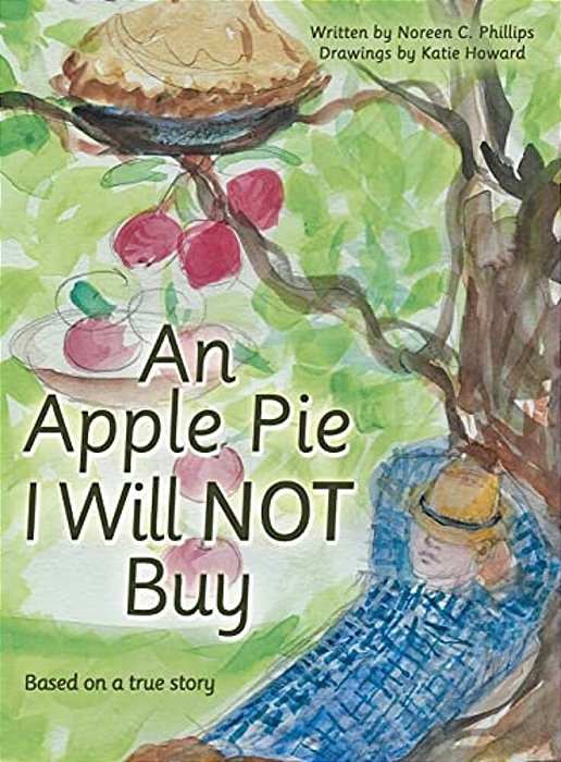 An Apple Pie I Will Not Buy: Based On A True Story-..
