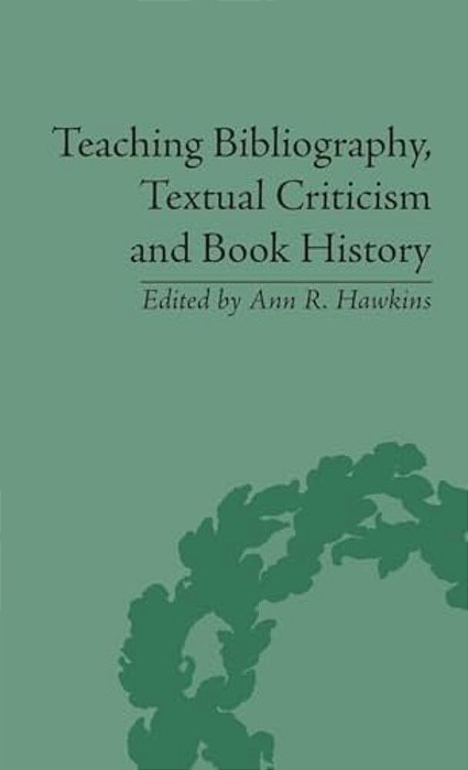 Teaching Bibliography, Textual Criticism, And Book History-..