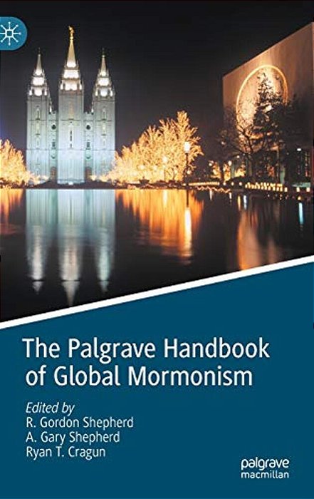 The Palgrave Handbook Of Global Mormonism-..