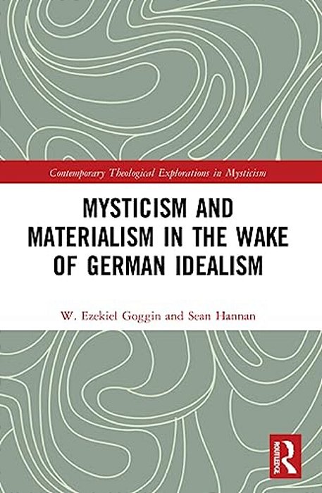 Mysticism And Materialism In The Wake Of German Idealism-..