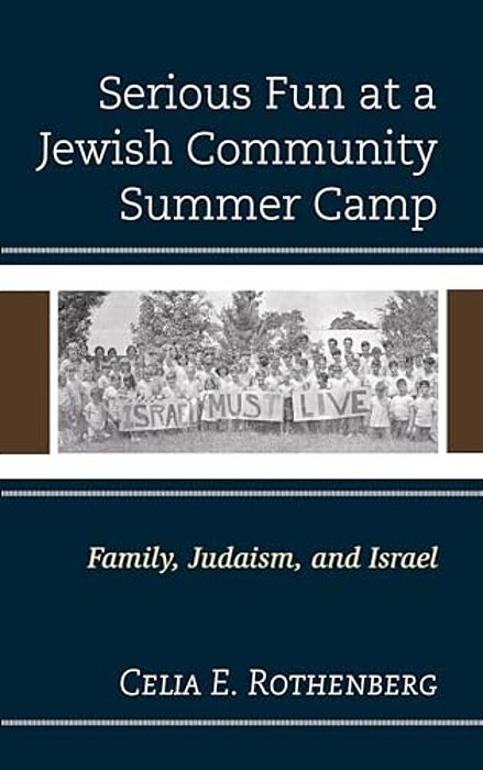 Serious Fun At A Jewish Community Summer Camp: Family, Judaism, And Israel-..