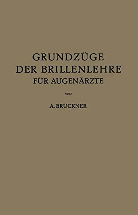 Grundzüge Der Brillenlehre Für Augenärzte: Erster Band Die Brille Und Das Ruhende Auge-..