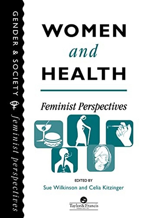 Women And Health: Feminist Perspectives-..