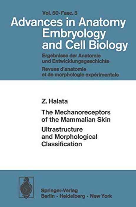 The Mechanoreceptors Of The Mammalian Skin Ultrastructure And Morphological Classification: Ultrastructure And Morphological Classification-..