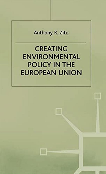 Creating Enviromental Policy In The European Union-..