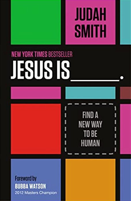 Jesus Is _______.: Find A New Way To Be Human-..