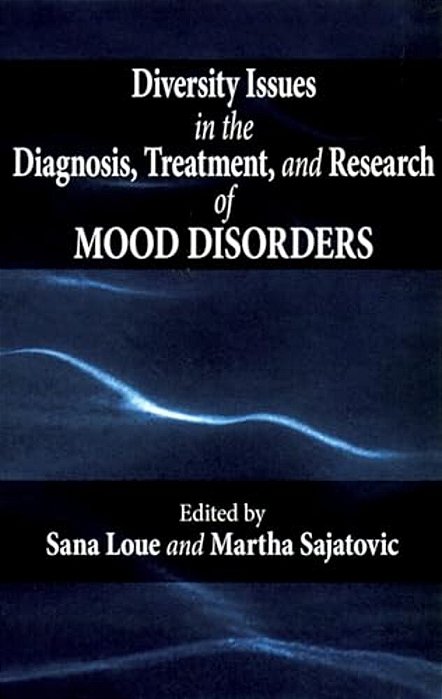 Diversity Issues In The Diagnosis, Treatment, And Research Of Mood Disorders-..