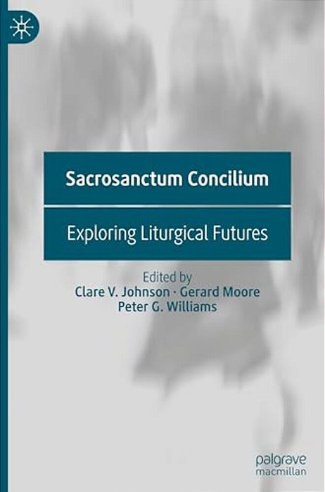 Sacrosanctum Concilium: Exploring Liturgical Futures-..