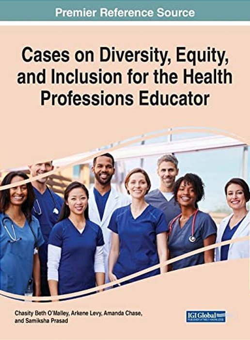 Cases On Diversity, Equity, And Inclusion For The Health Professions Educator-..
