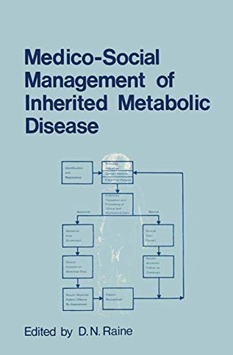 Medico-Social Management Of Inherited Metabolic Disease: A Monograph Derived From The Proceedings Of The Thirteenth Symposium Of The Society For The S-..