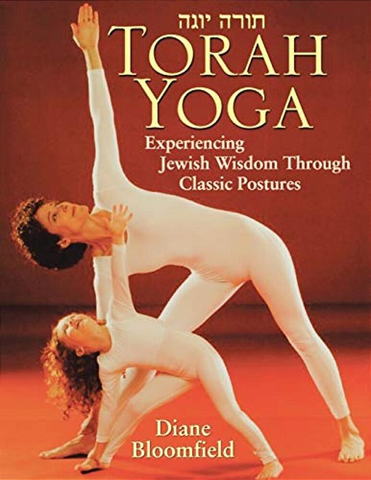 Torah Yoga: Experiencing Jewish Wisdom Through Classic Postures-..