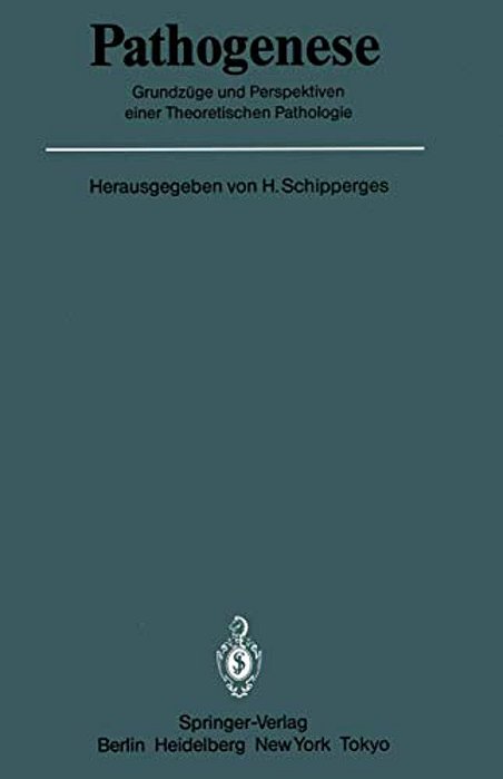 Pathogenese: Grundzüge Und Perspektiven Einer Theoretischen Pathologie-..