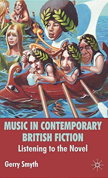 Music In Contemporary British Fiction: Listening To The Novel-..
