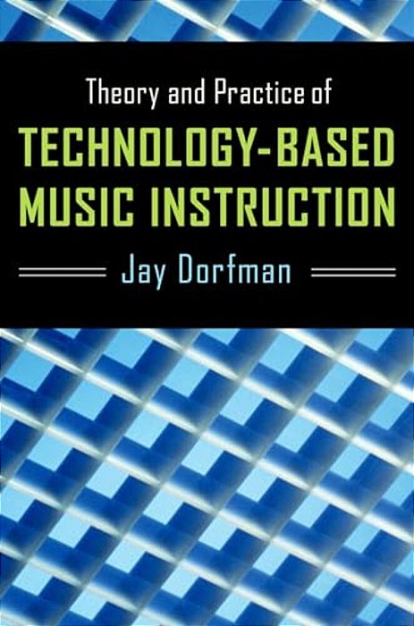 Theory And Practice Of Technology-Based Music Instruction-..